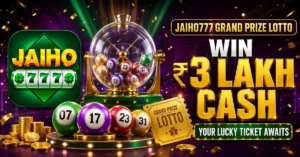 Jaiho777 Grand Prize Lotto: Win ₹3 Lakh Cash